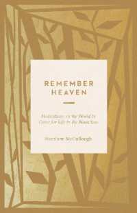 Remember Heaven : Meditations on the World to Come for Life in the Meantime