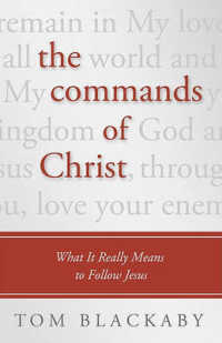 The Commands of Christ : What It Really Means to Follow Jesus