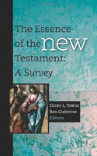The Essence of the New Testament : A Survey