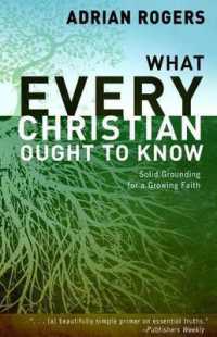 What Every Christian Ought to Know : Solid Grounding for a Growing Faith