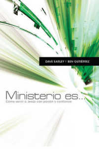 Ministerio es/ Ministry Is : Como servir a Jesus con pasion y confianza/How to Serve Jesus with Passion and Confidence