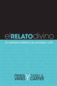 El Relato Divino / the divine story : La Narrativa Biblica De Principio a Fin / the Biblical Narrative from Beginning to End