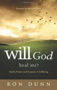 Will God Heal Me? : God's Power and Purpose in Suffering