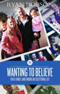 Wanting to Believe : Faith, Family, and Finding an Exceptional Life