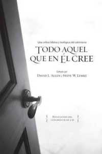 Todo aquel que en l cree / Whosoever Will : Una Crtica Bblica Y Teolgica del Calvinismo / a Biblical-Theological Critique of Five-Point Calvinism