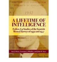 A Lifetime of Intelligence : Follow-up Studies of the Scottish Mental Surveys of 1932 and 1947