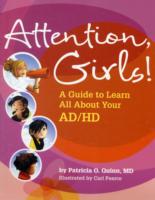 Attention, Girls! : A Guide to Learn All about Your AD/HD