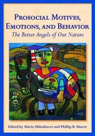 向社会的な動機、情動と行動<br>Prosocial Motives, Emotions, and Behavior : The Better Angels of Our Nature (Herzliya Series on Personality and Social Psychology)