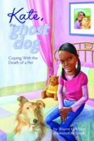 Kate, the Ghost Dog : Coping with the Death of a Pet （1ST）