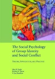 集団のアイデンティティと社会紛争の社会心理学<br>The Social Psychology of Group Identity and Social Conflict : Theory, Application and Practice