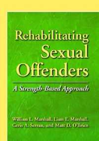 性犯罪者の治療<br>Rehabilitating Sexual Offenders : A Strength-Based Approach (Psychology, Crime, and Justice)