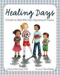 Healing Days : A Guide for Kids Who Have Experienced Trauma -- Paperback / softback