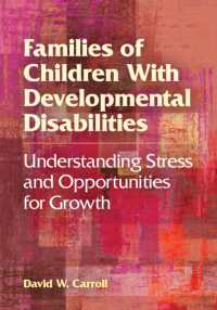発達障害児と家族<br>Families of Children with Developmental Disabilities : Understanding Stress and Opportunities for Growth