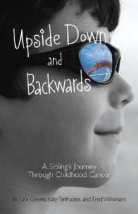 Upside Down and Backwards : A Sibling's Journey through Childhood Cancer