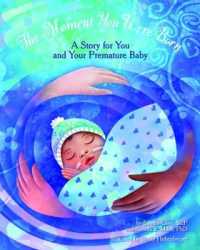 The Moment You Were Born : A Story for You and Your Premature Baby