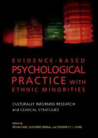 Evidence-Based Psychological Practice with Ethnic Minorities : Culturally Informed Research and Clinical Strategies (Cultural， Racial， and Ethnic Psychology Series)