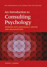 コンサルティング心理学入門<br>An Introduction to Consulting Psychology : Working with Individuals, Groups, and Organizations (Fundamentals of Consulting Psychology Series)