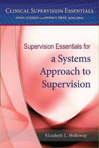 Supervision Essentials for a Systems Approach to Supervision (Clinical Supervision Essentials Series)