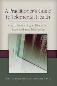 遠隔精神医療実践ガイド<br>A Practitioner's Guide to Telemental Health : How to Conduct Legal, Ethical, and Evidence-Based Telepractice