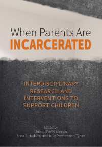When Parents Are Incarcerated : Interdisciplinary Research and Interventions to Support Children (APA Bronfenbrenner Series on the Ecology of Human Development)