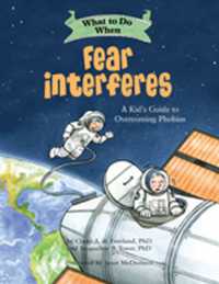 What to Do When Fear Interferes : A Kid's Guide to Overcoming Phobias (What-to-do Guides for Kids)