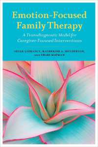 Emotion-Focused Family Therapy : A Transdiagnostic Model for Caregiver-Focused Interventions