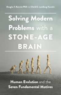 石器時代の脳で現代の問題を解決する：人類の進化と７つの根本動機<br>Solving Modern Problems with a Stone-Age Brain : Human Evolution and the Seven Fundamental Motives (APA Lifetools Series)