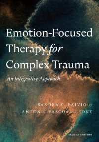 複雑なトラウマのための感情焦点化療法（第２版）<br>Emotion-Focused Therapy for Complex Trauma : An Integrative Approach （2ND）
