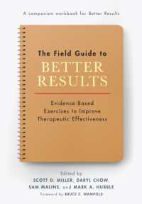 The Field Guide to Better Results : Evidence-Based Exercises to Improve Therapeutic Effectiveness