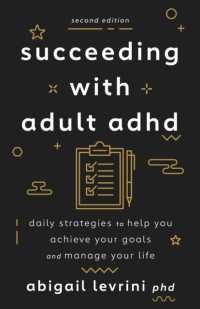 Succeeding with Adult ADHD : Daily Strategies to Help You Achieve Your Goals and Manage Your Life (APA Lifetools Series) （2ND）