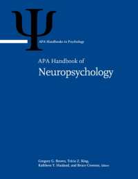 APA神経心理学ハンドブック（全２巻）<br>APA Handbook of Neuropsychology : Volume 1: Neurobehavioral Disorders and Conditions: Accepted Science and Open Questions Volume 2: Neuroscience and Neuromethods (APA Handbooks in Psychology® Series)
