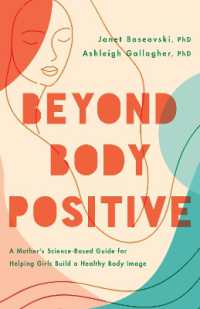 Beyond Body Positive : A Mother's Science-Based Guide for Helping Girls Build a Healthy Body Image (APA Lifetools Series)
