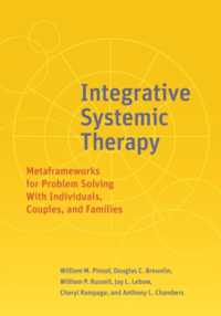Integrative Systemic Therapy : Metaframeworks for Problem Solving with Individuals, Couples, and Families
