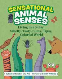 Sensational Animal Senses : Living in a Noisy, Smelly, Tasty, Slimy, Tipsy, Colorful World