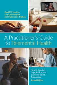 遠隔精神医療実践ガイド（第２版）<br>A Practitioner's Guide to Telemental Health : How to Conduct Legal, Ethical, and Evidence-Based Telepractice （2ND）