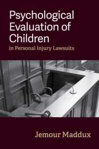 Psychological Evaluation of Children in Personal Injury Lawsuits (American Psychology-law Series)