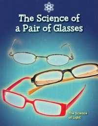 The Science of a Pair of Glasses : The Science of Light (Science Of...) （Library Binding）