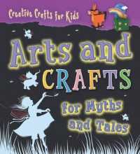 Arts and Crafts for Myths and Tales (Creative Crafts for Kids) （Library Binding）