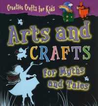 Arts and Crafts for Myths and Tales (Creative Crafts for Kids)