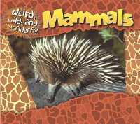 Mammals (Weird, Wild, and Wonderful) （Library Binding）