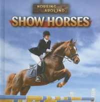 Show Horses (Horsing around) （Library Binding）