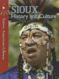 Sioux History and Culture (Native American Library) （Library Binding）
