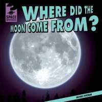Where Did the Moon Come From? (Space Mysteries) （Library Binding）