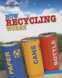 How Recycling Works (Ecoworks) （Library Binding）