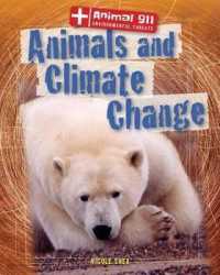 Animals and Climate Change (Animal 911: Environmental Threats) （Library Binding）