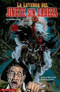 La Leyenda del Jinete sin Cabeza / the Legend of Sleepy Hollow (Graphic Revolve en Espanol)