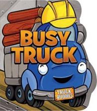Busy Truck (Truck Buddies) （BRDBK）