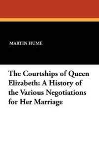 The Courtships of Queen Elizabeth : A History of the Various Negotiations for Her Marriage
