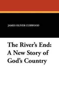 The River's End : A New Story of God's Country