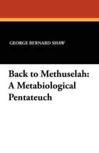 Back to Methuselah : A Metabiological Pentateuch